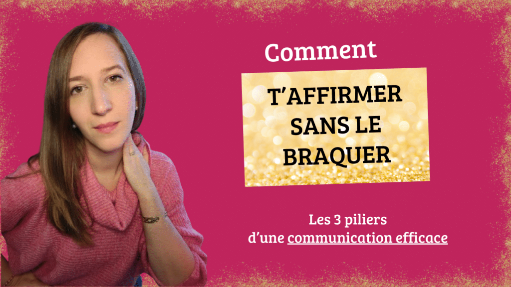 t'affirmer sans le braquer